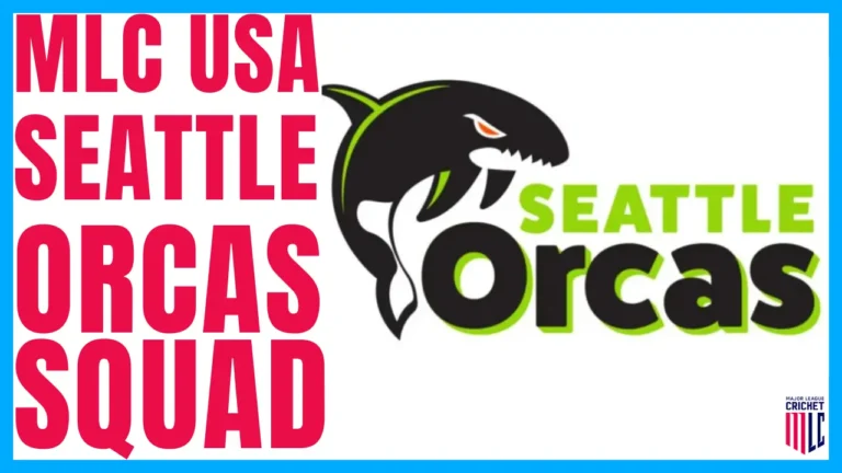 Seattle Orcas Squad for Major League Cricket 2024