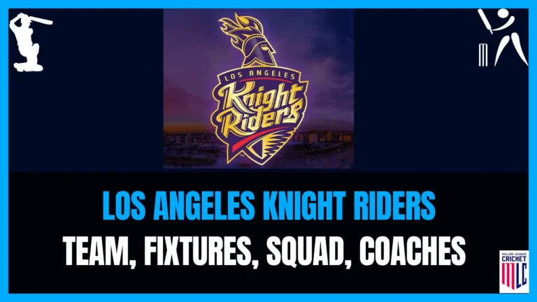Los Angeles Knight Riders 2024 Team, Fixtures, Squad, Coaches