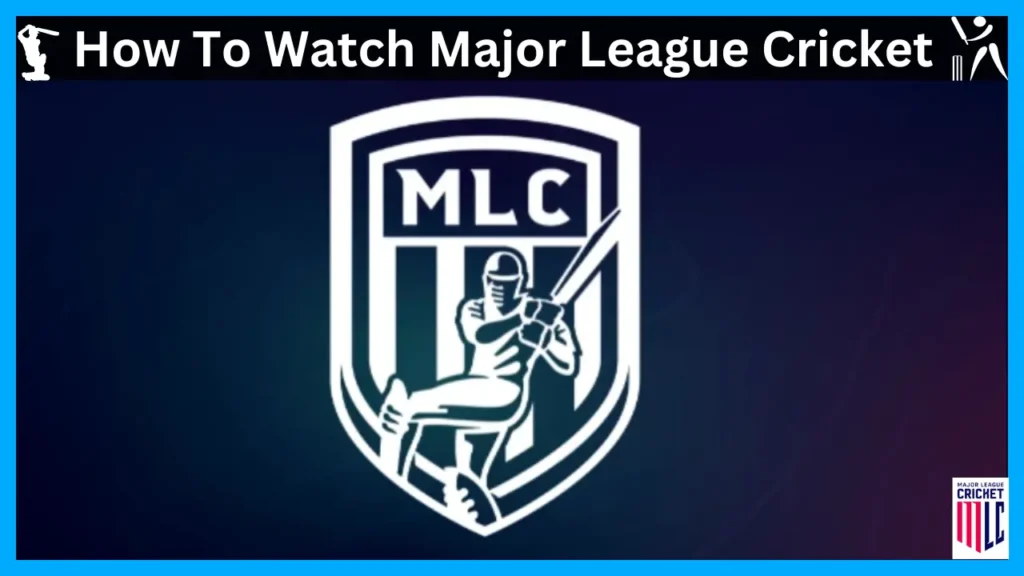 How To Watch Major League Cricket