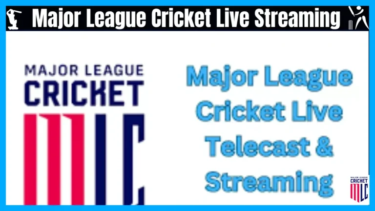 Major League Cricket Live Streaming in USA or India