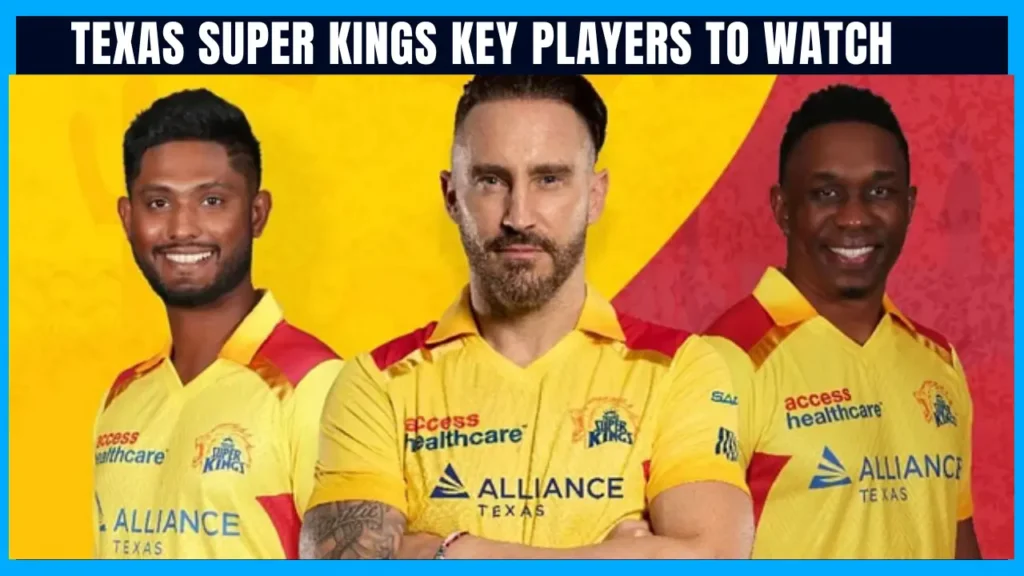 Texas Super Kings Key Players to Watch
