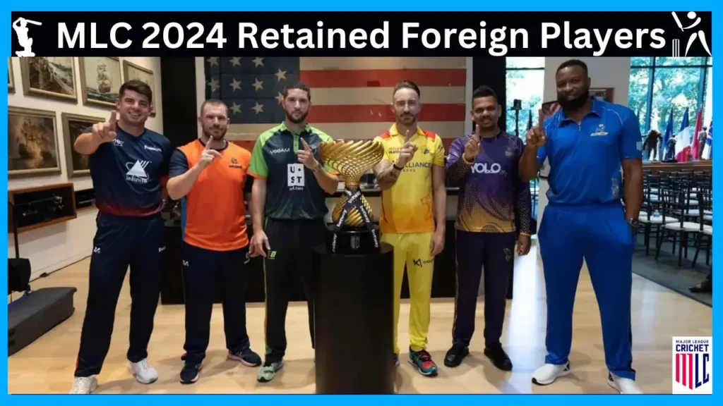 chack MLC 2024 Retained Foreign Players