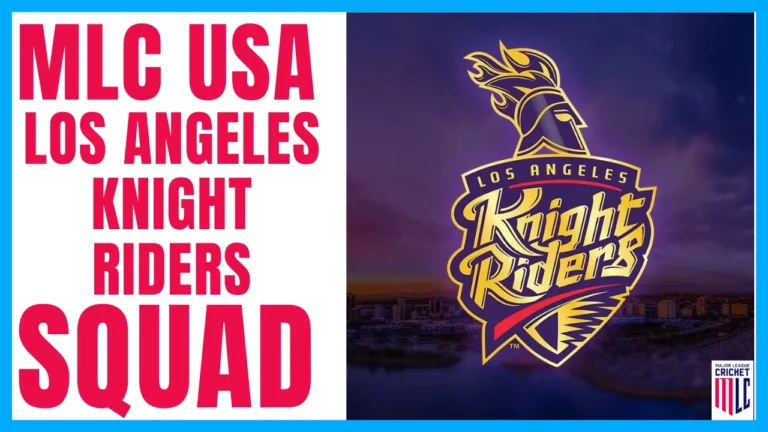 Los Angeles Knight Riders Squad For Major League Cricket 2024